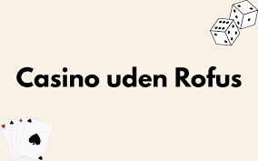 Oplev Online Casino Uden ROFUS Spil Uden Bekymringer -2100651854 Oplev Online Casino Uden ROFUS Spil Uden Bekymringer -2100651854